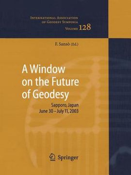 portada a window on the future of geodesy: proceedings of the international association of geodesy. iag general assembly, sapporo, japan june 30 - july 11, (en Inglés)