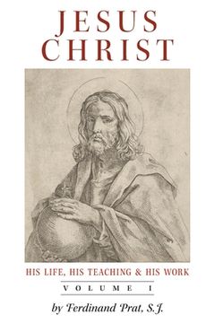 portada Jesus Christ (His Life, His Teaching, and His Work): Vol. 1 (en Inglés)