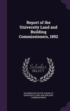portada Report of the University Land and Building Commissioners, 1892 (en Inglés)