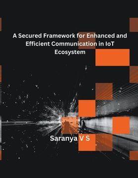 portada A Secured Framework for Enhanced and Efficient Communication in IoT Ecosystem