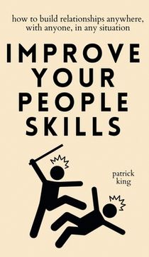 portada Improve Your People Skills: How to Build Relationships Anywhere, with Anyone, in Any Situation (in English)