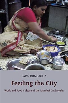 portada Feeding the City: Work and Food Culture of the Mumbai Dabbawalas (in English)