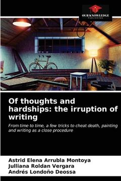 portada Of thoughts and hardships: the irruption of writing