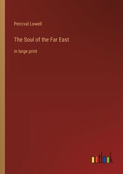 portada The Soul of the Far East: in large print (en Inglés)