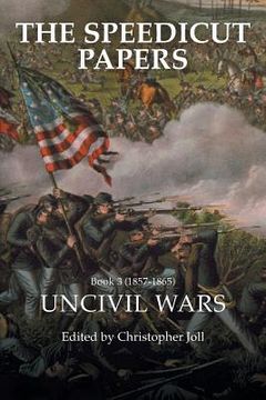 portada The Speedicut Papers Book 3 (1857-1865): Uncivil Wars (en Inglés)
