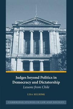 portada Judges Beyond Politics in Democracy and Dictatorship: Lessons From Chile (Cambridge Studies in law and Society) (in English)