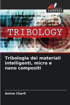 portada Tribologia dei materiali intelligenti, micro e nano compositi (en Italiano)