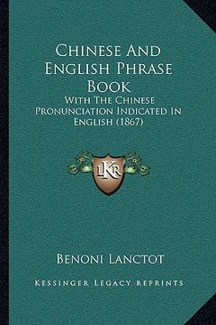 portada chinese and english phrase book: with the chinese pronunciation indicated in english (1867) (en Inglés)