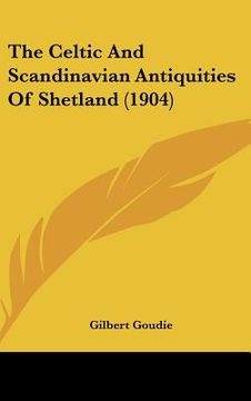 portada the celtic and scandinavian antiquities of shetland (1904) (en Inglés)