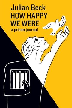 portada How Happy We Were: a prison journal (in English)