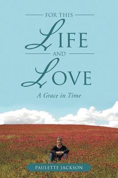 portada For This Life and Love: A Grace in Time