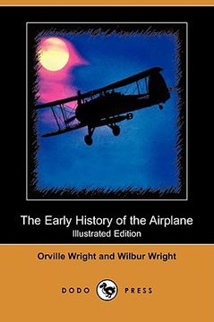 portada the early history of the airplane (illustrated edition) (dodo press)