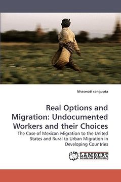 portada real options and migration: undocumented workers and their choices (en Inglés)
