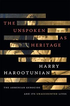portada The Unspoken as Heritage: The Armenian Genocide and its Unaccounted Lives (en Inglés)