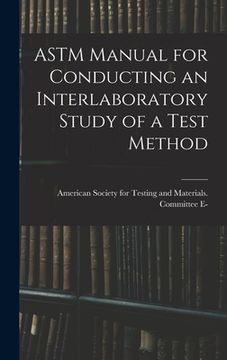 portada ASTM Manual for Conducting an Interlaboratory Study of a Test Method (en Inglés)