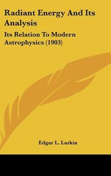 portada radiant energy and its analysis: its relation to modern astrophysics (1903) (in English)
