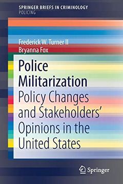 portada Police Militarization: Policy Changes and Stakeholders' Opinions in the United States (Springerbriefs in Criminology) (en Inglés)