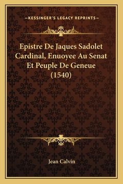 portada Epistre De Jaques Sadolet Cardinal, Enuoyee Au Senat Et Peuple De Geneue (1540) (en Francés)