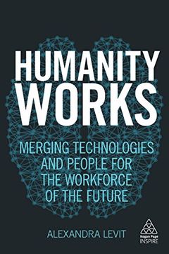portada Humanity Works: Merging Technologies and People for the Workforce of the Future (Kogan Page Inspire) (en Inglés)