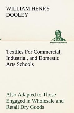 portada textiles for commercial, industrial, and domestic arts schools; also adapted to those engaged in wholesale and retail dry goods, wool, cotton, and dre