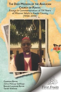 portada The Digo Mission: Essays in Comemmoration of 114 Years of Mission Work in East Africa (1904-2018) (en Inglés)