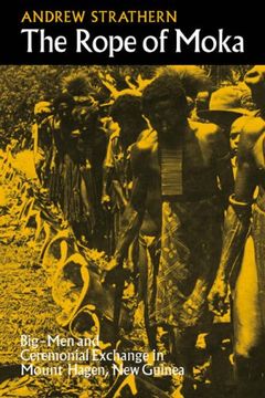 portada The Rope of Moka: Big-Men and Ceremonial Exchange in Mount Hagen new Guinea (Cambridge Studies in Social and Cultural Anthropology) (en Inglés)