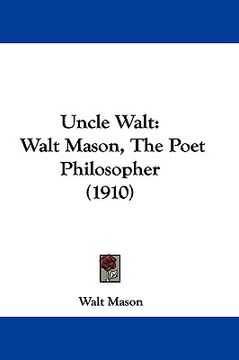 portada uncle walt: walt mason, the poet philosopher (1910) (en Inglés)