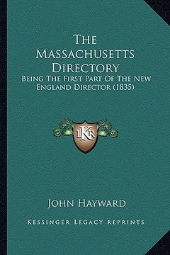 portada the massachusetts directory: being the first part of the new england director (1835) (en Inglés)