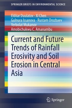 portada Current and Future Trends of Rainfall Erosivity and Soil Erosion in Central Asia (en Inglés)