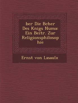 portada ber Die Bcher Des Knigs Numa: Ein Beitr. Zur Religionsphilosophie