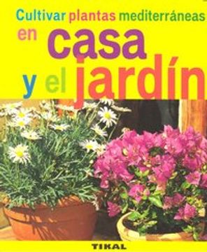 portada Cultivar Plantas Mediterraneas En Casa Y El Jardin (Jardinería Y Plantas)
