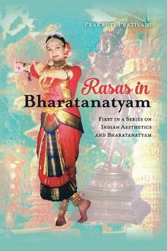 portada Rasas in Bharatanatyam: First in a Series on Indian Aesthetics and Bharatanatyam (in English)
