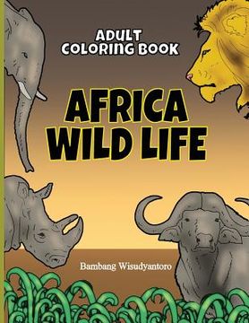 portada Adult Coloring Book Africa Wild Life: Adult Coloring Book (en Inglés)