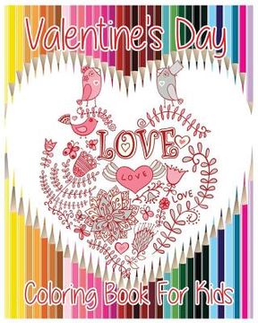 portada Valentine's Day Coloring Book For Kids: Theme Of Love (Hearts, Birds, Flowers And Butterflies) (Valentine's Day Gifts)