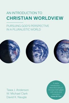 portada An Introduction to Christian Worldview: Pursuing God's Perspective In A Pluralistic World