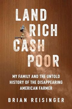 portada Land Rich, Cash Poor: My Family and the Untold History of the Disappearing American Farmer 