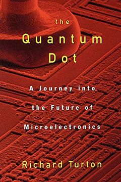 portada The Quantum Dot: A Journey Into the Future of Microelectronics (in English)