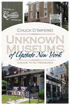 portada Unknown Museums of Upstate New York: A Guide to 50 Treasures (in English)