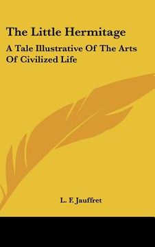 portada the little hermitage: a tale illustrative of the arts of civilized life (en Inglés)