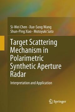 portada Target Scattering Mechanism in Polarimetric Synthetic Aperture Radar: Interpretation and Application (en Inglés)