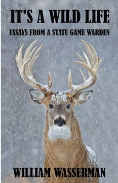 portada It's a Wild Life: Essays from a State Game Warden