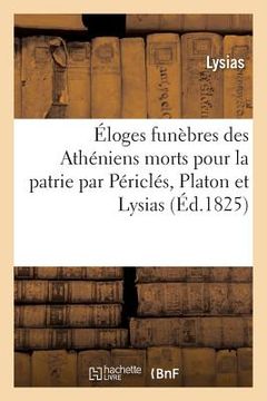 portada Éloges Funèbres Des Athéniens Morts Pour La Patrie Par Périclés, Platon Et Lysias (in French)