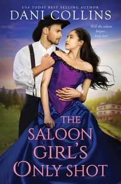 portada The Saloon Girl's Only Shot: A Quail's Creek Romance