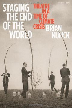 portada Staging the End of the World: Theatre in a Time of Climate Crisis (en Inglés)