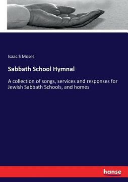 portada Sabbath School Hymnal: A collection of songs, services and responses for Jewish Sabbath Schools, and homes (en Inglés)
