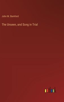 portada The Unseen, and Song in Trial (en Inglés)