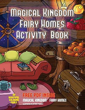 portada Magical Kingdom - Fairy Homes Activity Book: A Wonderful Adult Coloring Book With 40 Assorted Pictures of Fairy Habitats (2) (en Inglés)
