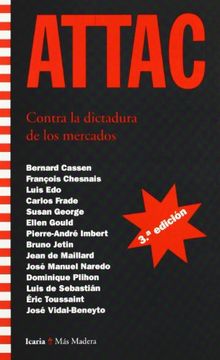 portada Attac: Contra la Dictadura de los Mercados. Alternativas a la Mundialización Neoliberal (3ª Ed. ) (Más Madera) (in Spanish)
