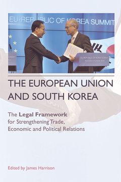 portada the european union and south korea: the legal framework for strengthening trade, economic, and political relations