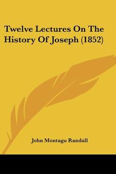 portada twelve lectures on the history of joseph (1852)